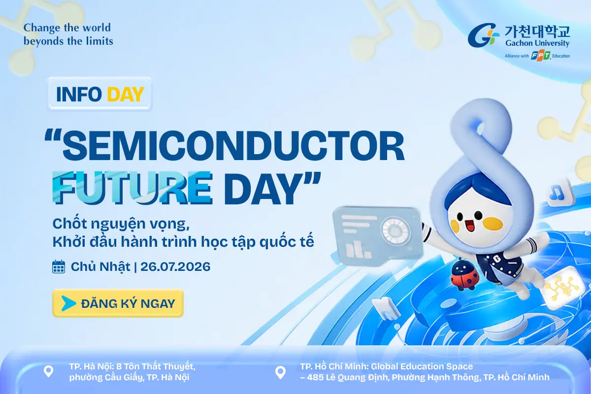 Đừng chờ điểm chuẩn, 2k8 đến Info Day 26/7 của Gachon University Program ngay để “giữ vé” học đại học ngành bán dẫn