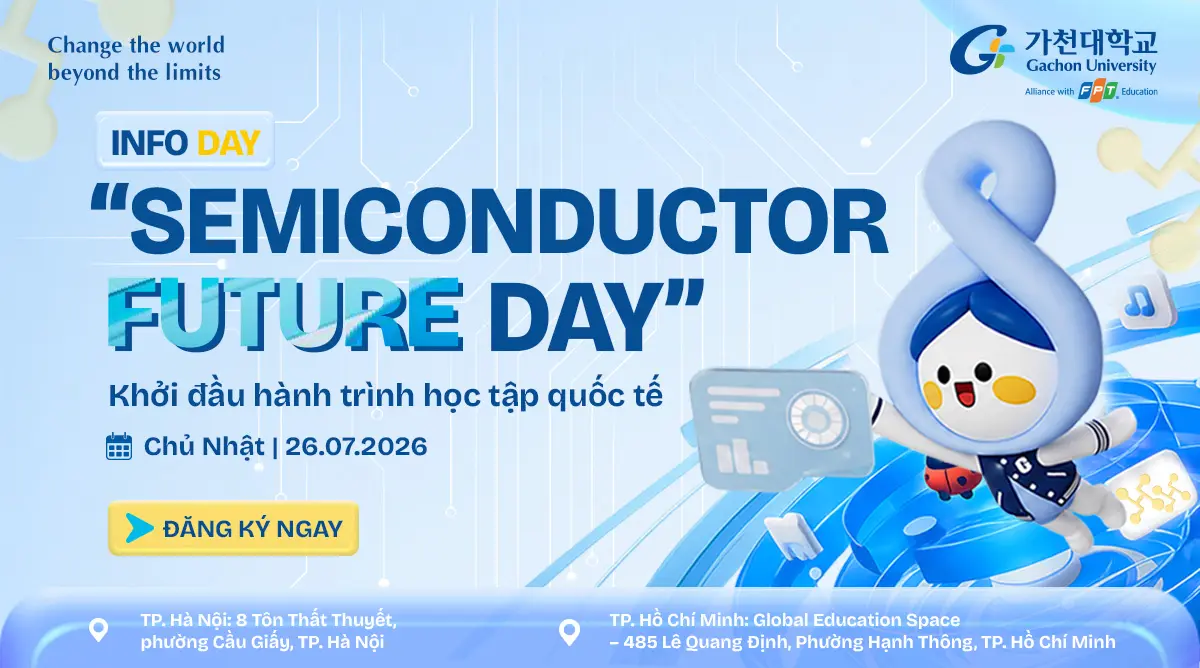 Đăng ký tham dự “Info Day: Semiconductor Future Day” ngày 26/7 để mở rộng cánh cửa bước vào đại học với ngành học xu hướng.